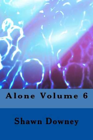 Alone Volume 6 de Downey, Shawn