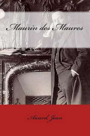 Maurin Des Maures de Jean, Aicard