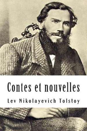 Contes Et Nouvelles de Lev Nikolayevich Tolstoy