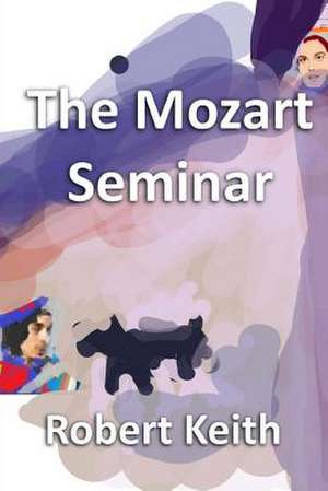 The Mozart Seminar de Robert Keith