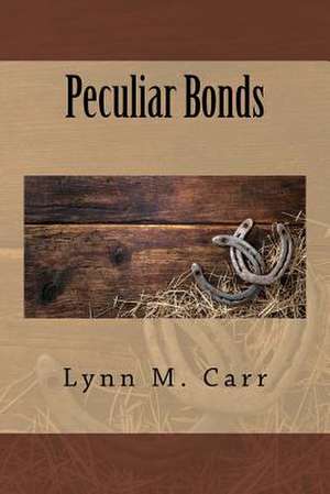 Peculiar Bonds de Carr, Lynn M.