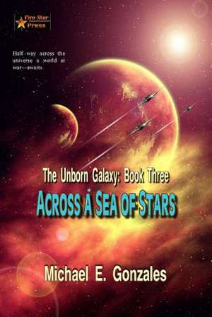 Across a Sea of Stars de Michael E. Gonzales