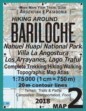 Hiking Around Bariloche Map 2 Nahuel Huapi National Park Villa La Angostura Los Arrayanes, Lago Traful Complete Trekking/Hiking/Walking Topographic Ma de Mazitto, Sergio