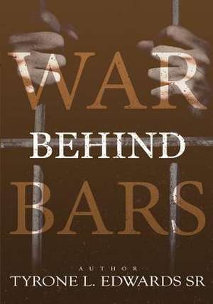 War Behind Bars de Tyrone L. Edwards Sr