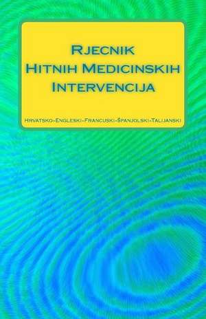 Rjecnik Hitnih Medicinskih Intervencija Hrvatsko-Engleski-Francuski-Spanjolski-Talijanski de Edita Ciglenecki