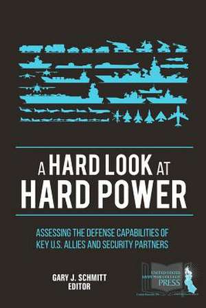 A Hard Look at Hard Power de U. S. Army War College Press, Strategic