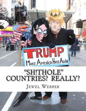 "Sh!thole" Countries? Really? de Jewel Webber