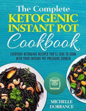 Ketogenic Instant Pot Cookbook de Dorrance, Michelle