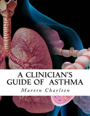 A Clinician's Guide of Asthma de Charlton, Marvin