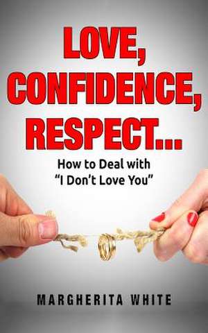 Love Confidence Respect de White, Margherita