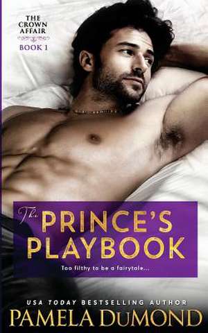 The Prince's Playbook de Pamela Dumond