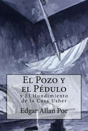 El Pozo y El Pendulo y El Hundimiento de la Casa Usher de Edgar Allan Poe