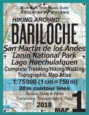 Hiking Around Bariloche Map 1 San Martin de Los Andes, Lanin National Park, Lago Huechulafquen Complete Trekking/Hiking/Walking Topographic Map Atlas de Mazitto, Sergio