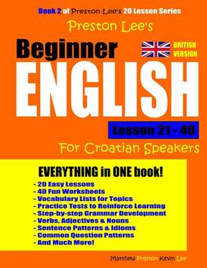 Preston Lee's Beginner English Lesson 21 - 40 for Croatian Speakers (British) de Kevin Lee