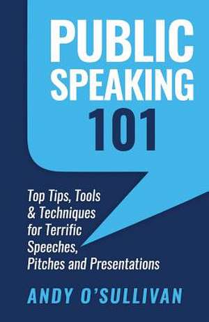 Public Speaking 101 de Andy O'Sullivan