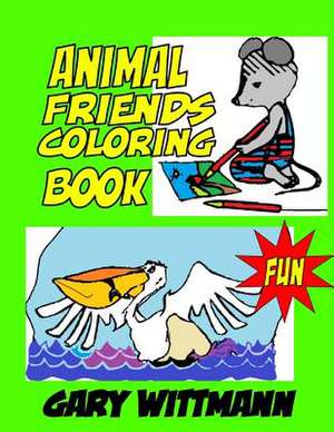 Animal Friends Coloring Book de Gary Wittmann