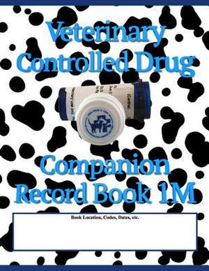 Veterinary Controlled Drug Companion Record Book 1m de Max N. Jax