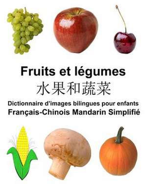 Francais-Chinois Mandarin Simplifie Fruits Et Legumes Dictionnaire D'Images Bilingues Pour Enfants de Richard Carlson Jr