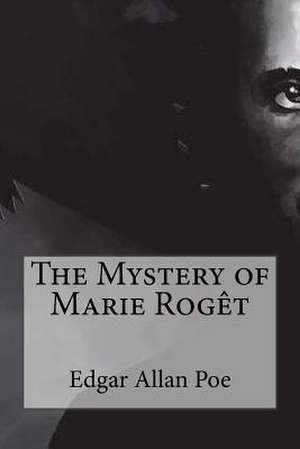 The Mystery of Marie Roget de Edgar Allan Poe