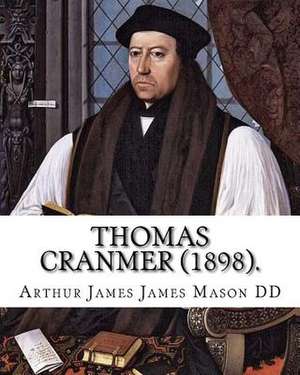 Thomas Cranmer (1898). by de James Mason DD, Arthur James