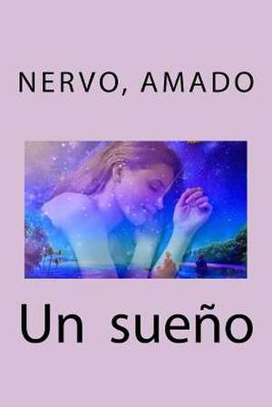 Un Sueno de Nervo Amado