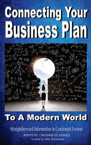 Connecting Your Business Plan to a Modern World de John DeGaetano