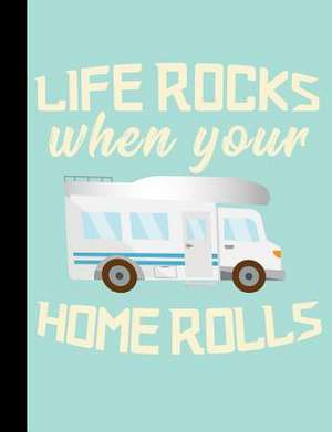 Life Rocks When Your Home Rolls, Nomad Adventures, Composition Book de Slo Treasures