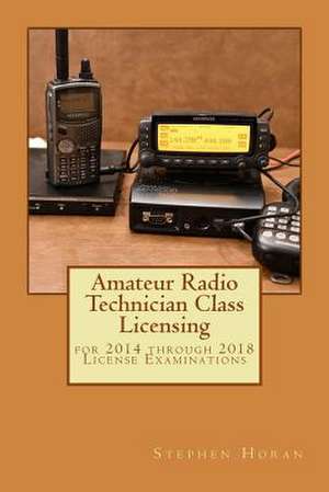 Amateur Radio Technician Class Licensing de Horan, Stephen J.