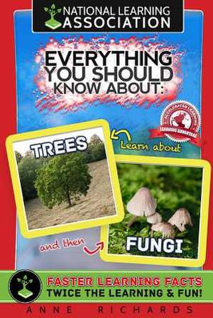 Everything You Should Know about Trees and Fungi de Anne Richards