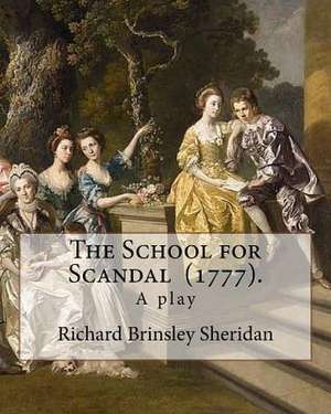 The School for Scandal (1777). by de Richard Brinsley Sheridan