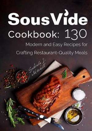 Sous Vide Cookbook de Mitchell, Mrs Gabriela J.