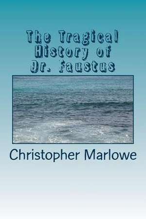 The Tragical History of Dr. Faustus de Christopher Marlowe