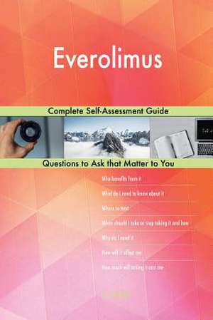 Everolimus; Complete Self-Assessment Guide de Blokdijk, G. J.