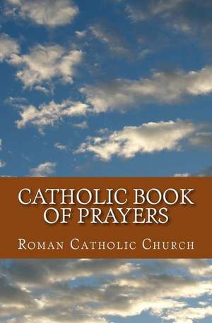 Catholic Book of Prayers de Church, Roman Cath