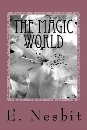 The Magic World de E. Nesbit
