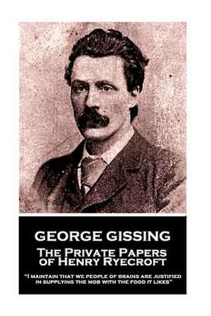 George Gissing - The Private Papers of Henry Ryecroft de George Gissing