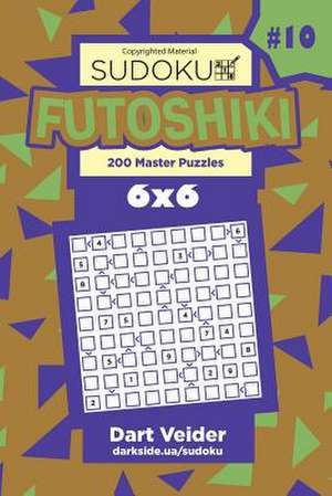 Sudoku Futoshiki - 200 Master Puzzles 6x6 (Volume 10) de Veider, Dart