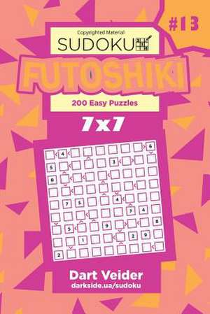 Sudoku Futoshiki - 200 Easy Puzzles 7x7 (Volume 13) de Veider, Dart