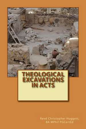 Theological Excavations in Acts de Huggett, Revd Christopher