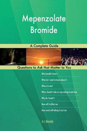 Mepenzolate Bromide; A Complete Guide de Blokdijk, G. J.