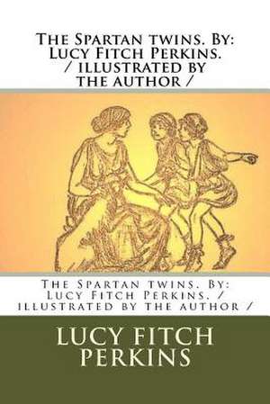 The Spartan Twins. by de Lucy Fitch Perkins