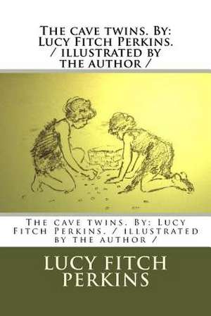 The Cave Twins. by de Lucy Fitch Perkins