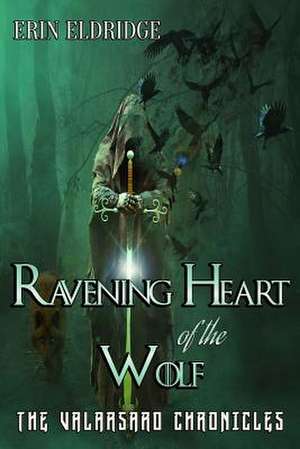 Ravening Heart of the Wolf de Erin Eldridge