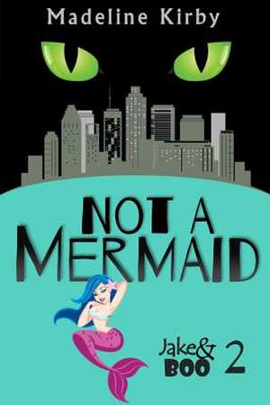 Not a Mermaid de Madeline Kirby