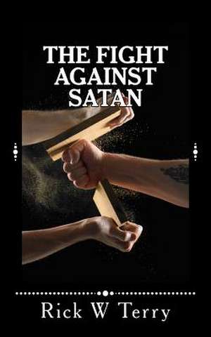 The Fight Against Satan de Rick W. Terry