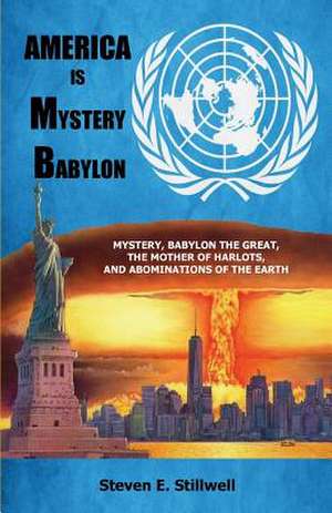 America Is Mystery Babylon de Stillwell, Steven E.