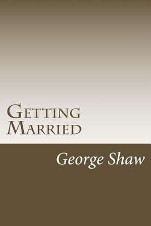 Getting Married de George Bernard Shaw