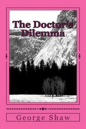 The Doctor's Dilemma de George Bernard Shaw