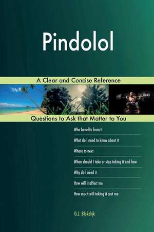 Pindolol; A Clear and Concise Reference de Blokdijk, G. J.
