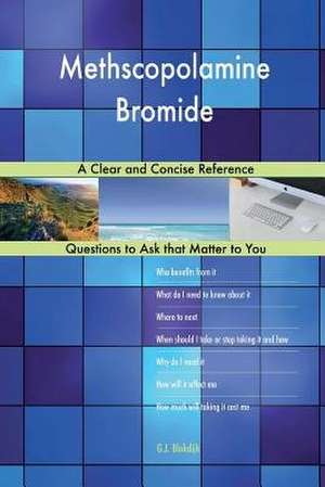 Methscopolamine Bromide; A Clear and Concise Reference de Blokdijk, G. J.